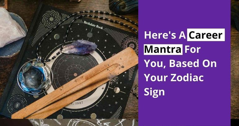 Here's A Career Mantra For You, Based On Your Zodiac Sign